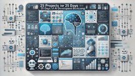 25 Projects in 25 days of AI Development Bootcamp Hands-on Mastery in AI Develop...